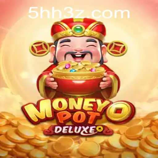 Descubra o Jogo Empolgante MoneyPotDELUXE e Sua Conexão com a 5HHBet